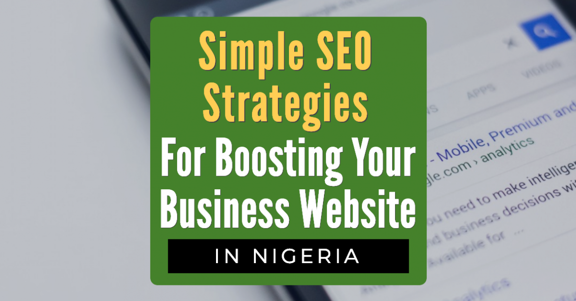 Simple SEO Strategies For Boosting Your Business Website in Nigeria